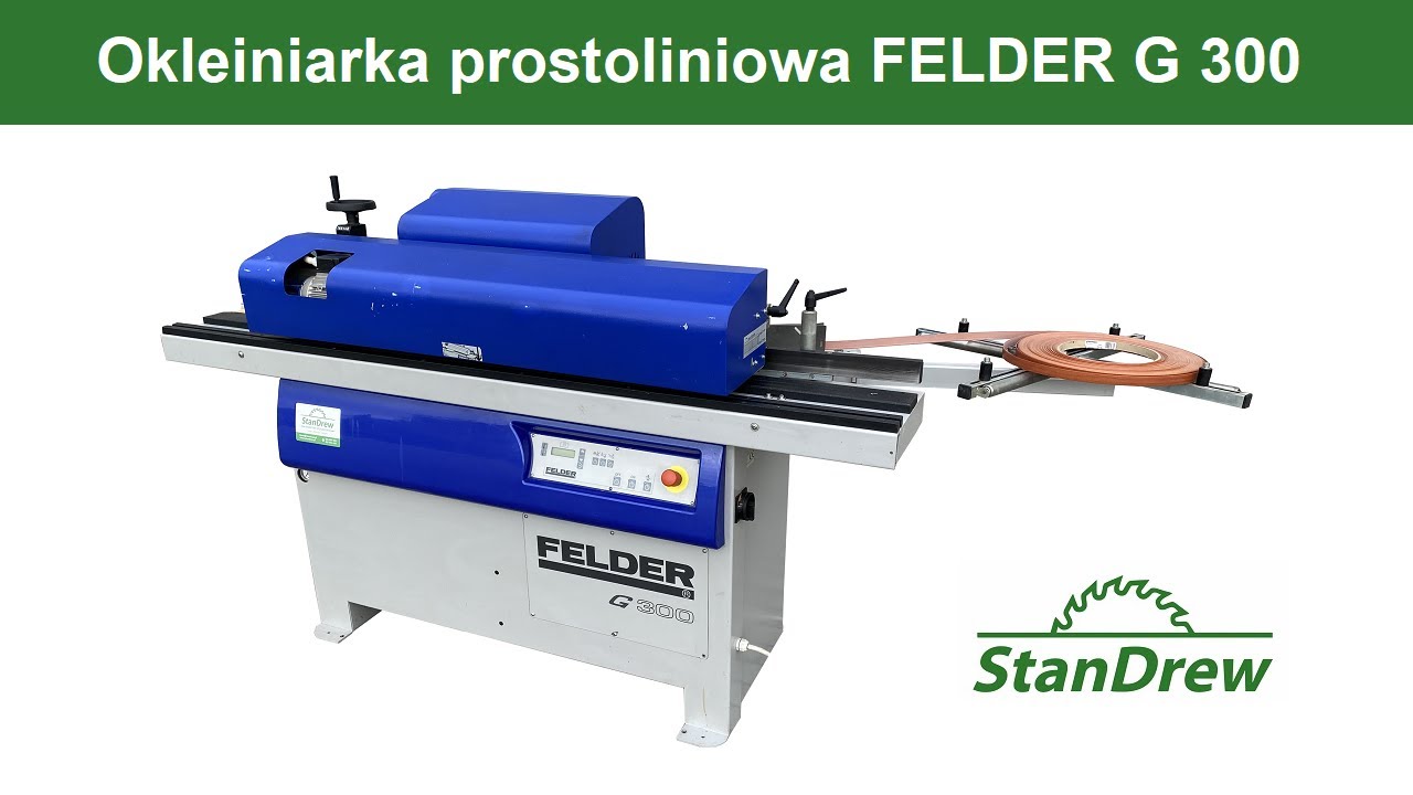 Okleiniarka prostoliniowa FELDER G 300 - StanDrew maszyny stolarskie [Work of Felder G 300]