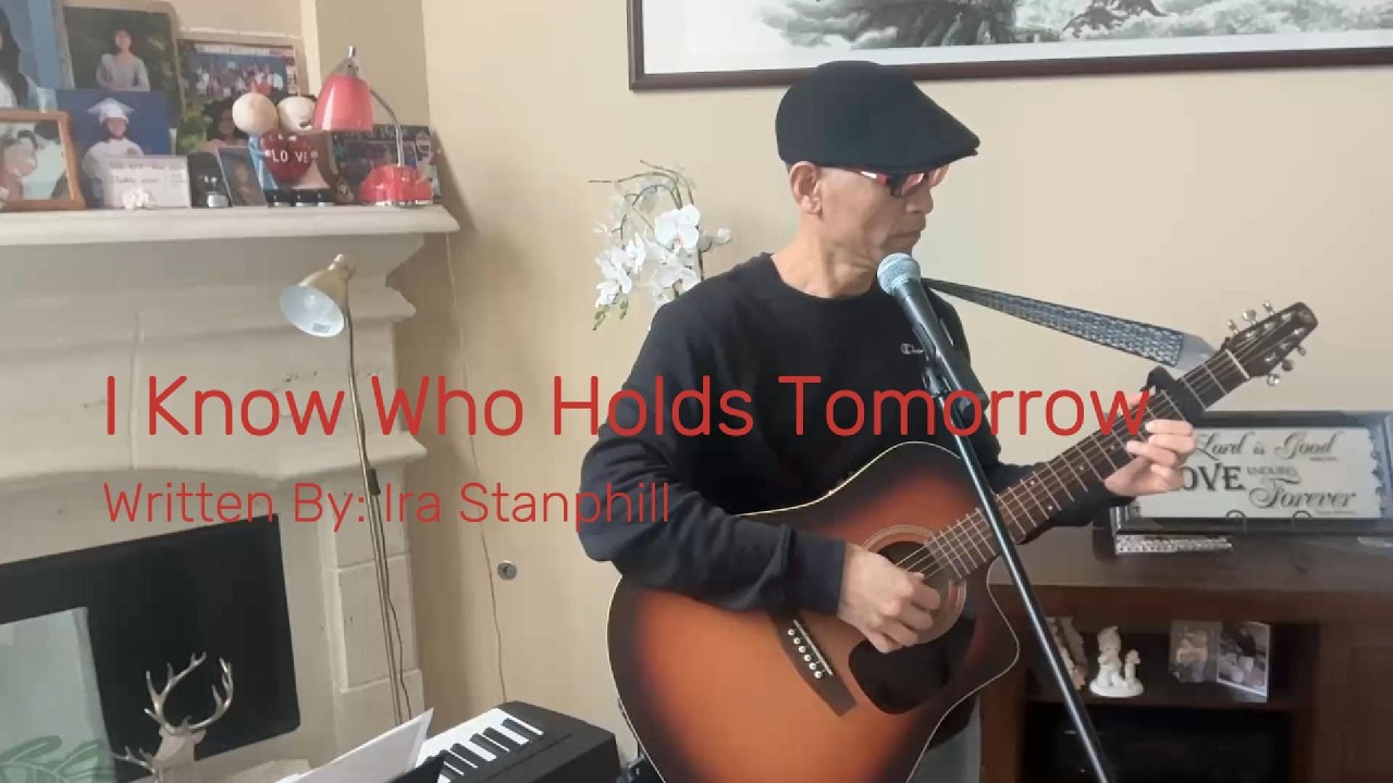 I Know Who Holds Tomorrow