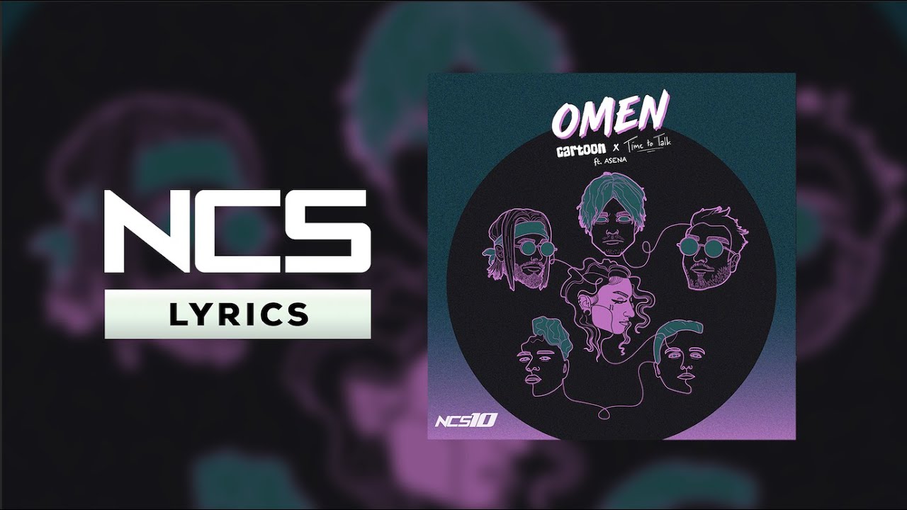 Cartoon, Jéja, Time To Talk - Omen (Ft. Asena) [NCS Lyrics]