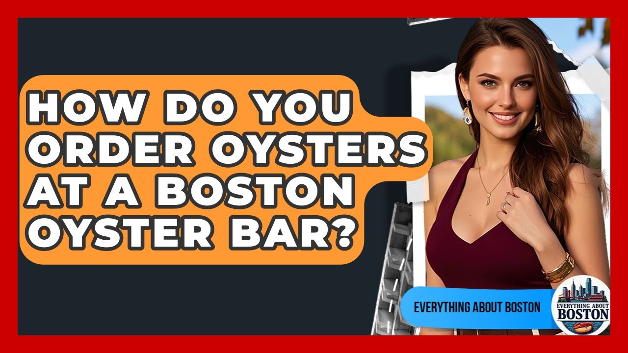 How Do You Order Oysters At A Boston Oyster Bar? - Everything About Boston