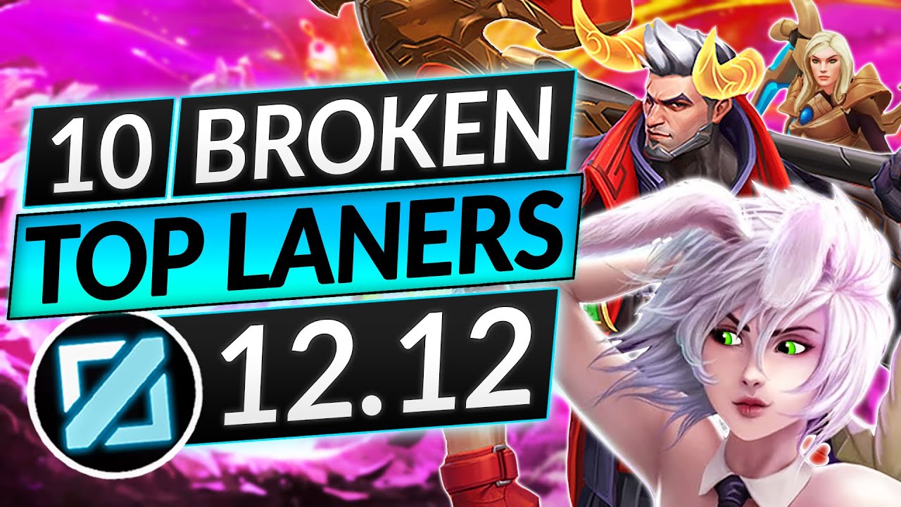 10 BEST TOPLANERS for Patch 12.12 - BROKEN TOP Champions to MAIN - LoL Guide