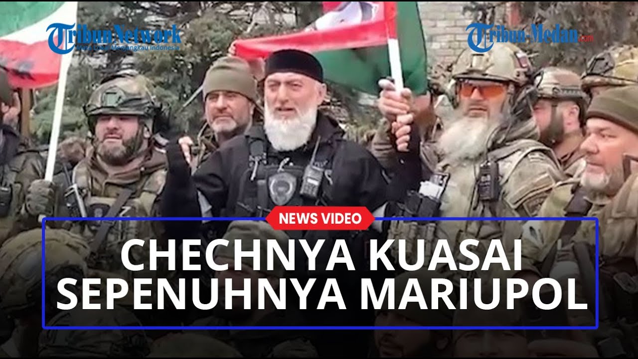 DETIK-DETIK Pasukan Chechnya Kuasai Sepenuhnya Mariupol Setelah Kalahkan Militer Ukraina