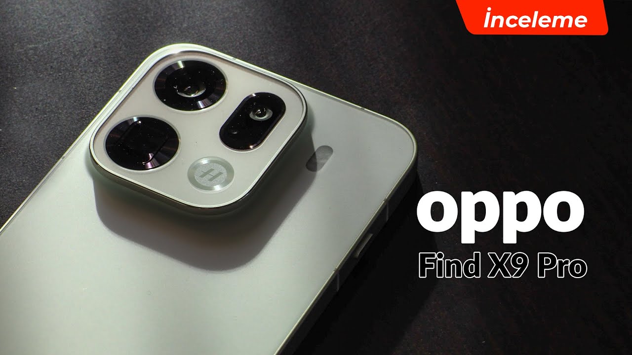 Oppo Find X9 Pro'da Kameralar Nasıl? Video ve Fotoğraf İncelemesi