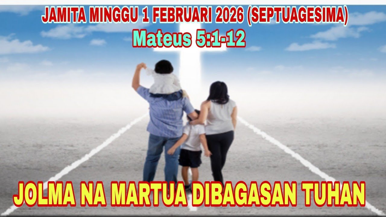 JAMITA MINGGU 1 FEBRUARI 2026: JOLMA NA MARTUA DIBAGASAN TUHAN (MATEUS 5:1-12)