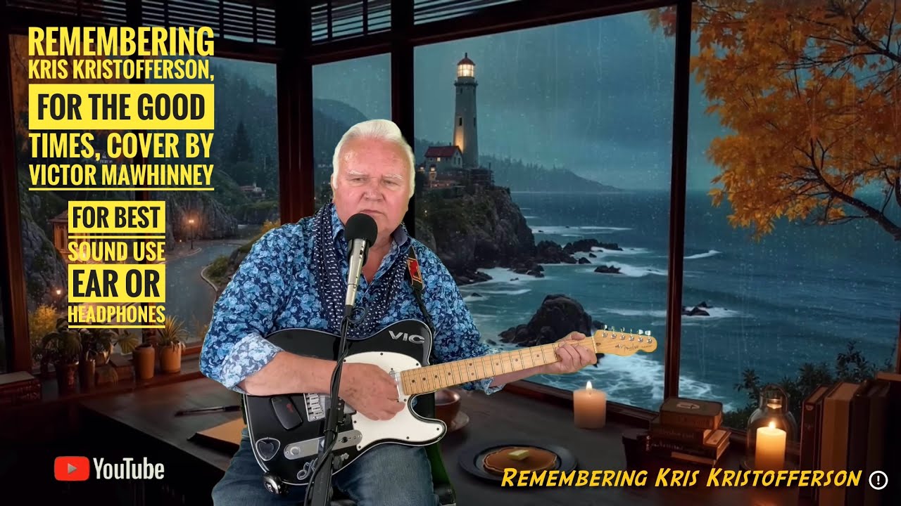 Remembering Kris Kristofferson / For the Good Times ￼￼/ Cover by Victor Mawhinney ￼