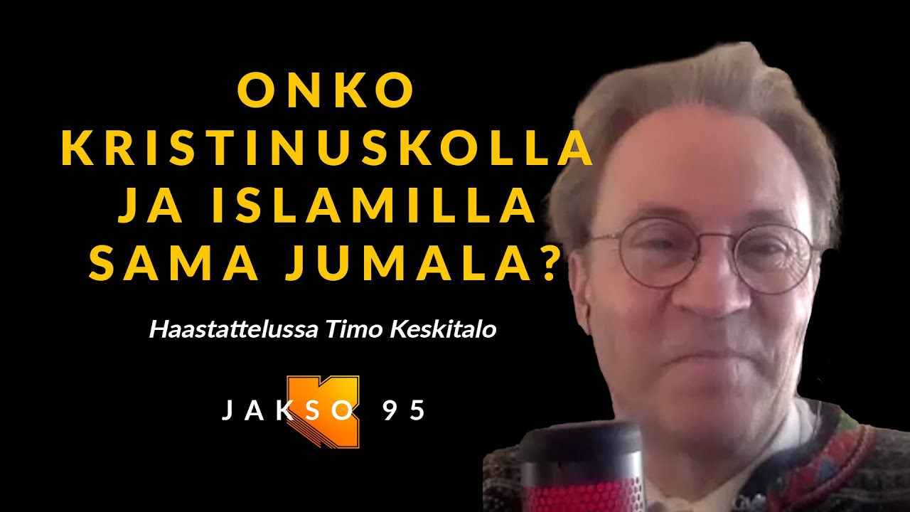 Onko kristinuskolla ja islamilla sama jumala? Timo Keskitalo
