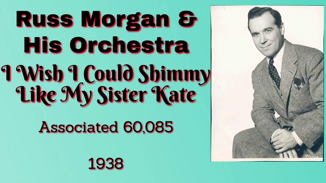 Russ Morgan and his orchestra - I Wish I Could Shimmy Like My Sister Kate - 1938