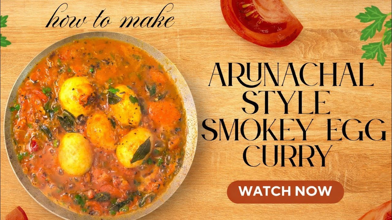 Arunachal Mein Banaya Smokey Tomato Egg Curry || अरुणाचल में बनाया स्मोकी टमाटर एग करी