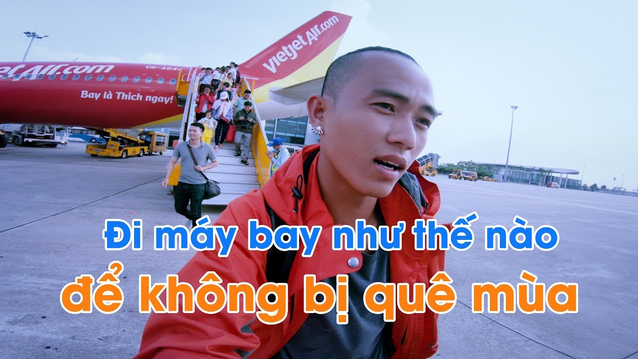 Hướng Dẫn Đi Máy Bay Không Bị Quê Mùa Dành Cho Người Lần Đầu