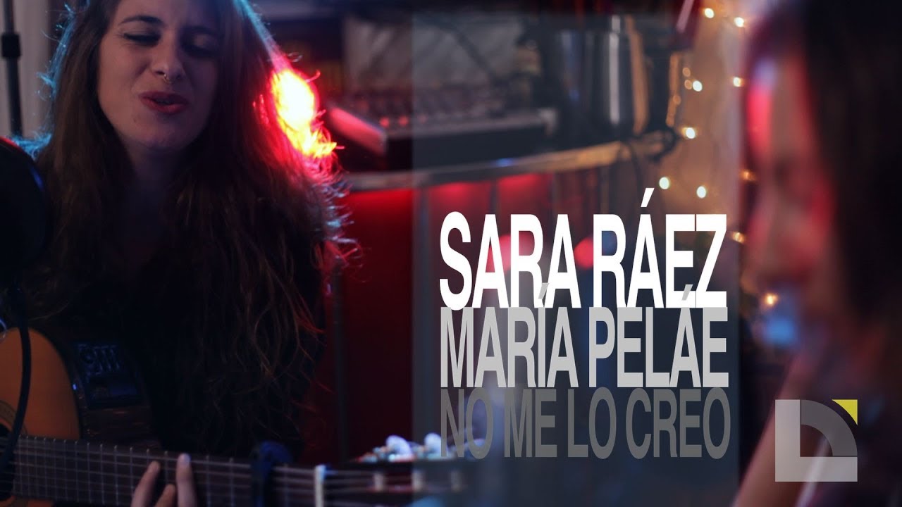 Sara Ráez y María Peláe - No me lo creo