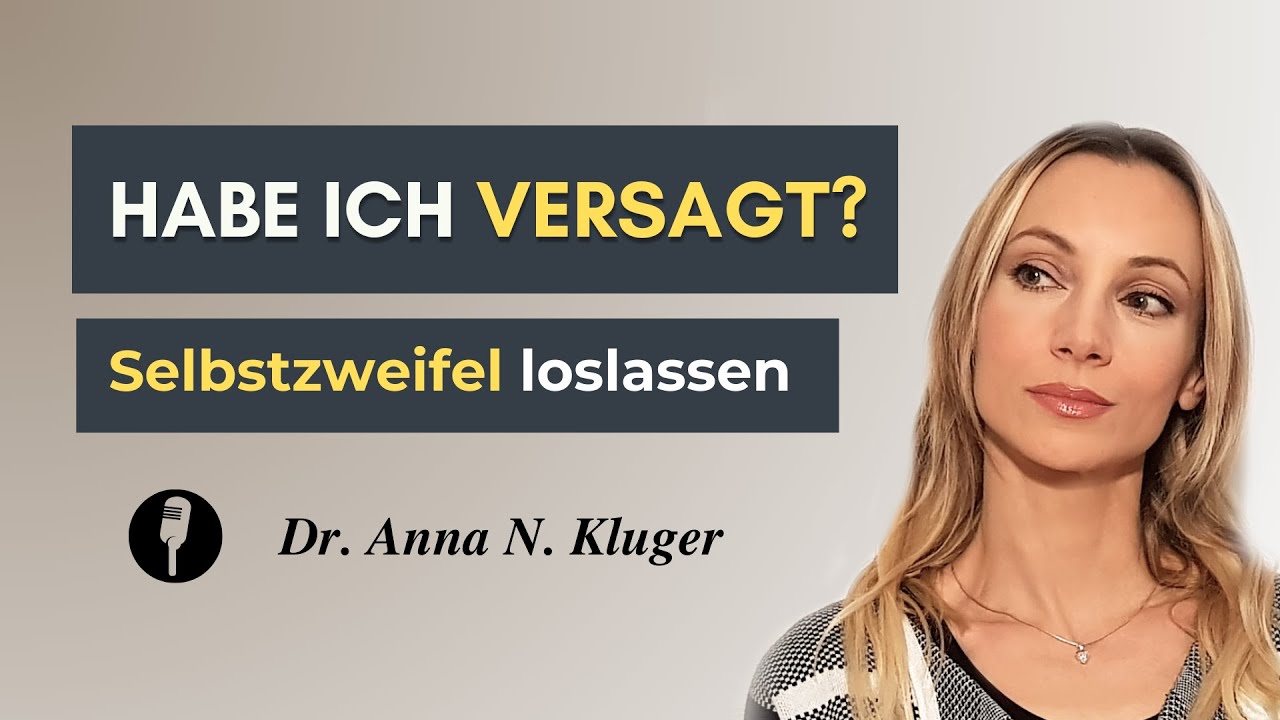 Selbstzweifel überwinden & zu dir zurück finden | Habe ich versagt? Deutscher Podcast