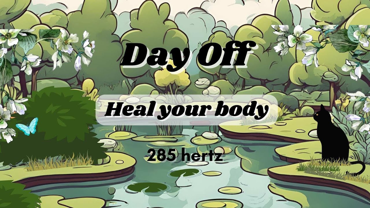 LoFi for your Day Off | 285hz Solfeggio Tone for Body Healing + Nature Sounds