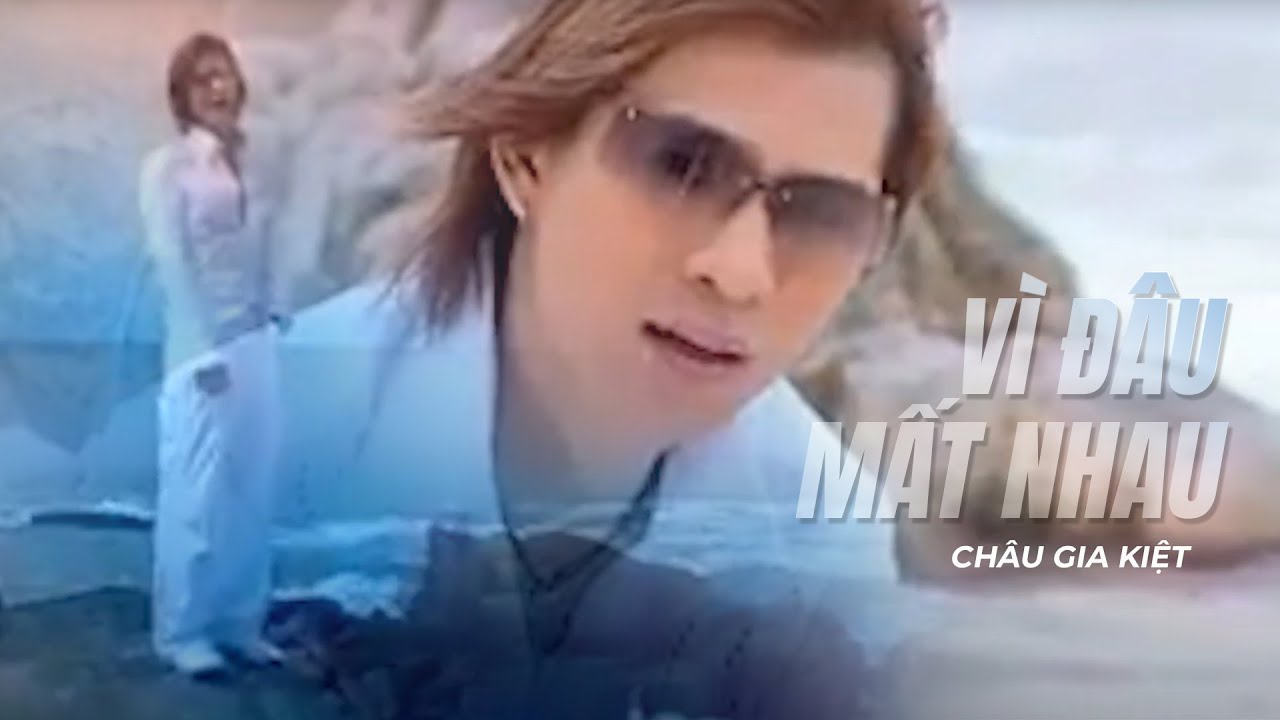 Vì Đâu Mất Nhau - Châu Gia Kiệt [ Video Official ]