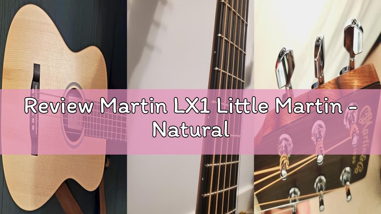 Review Martin LX1 Little Martin - Natural