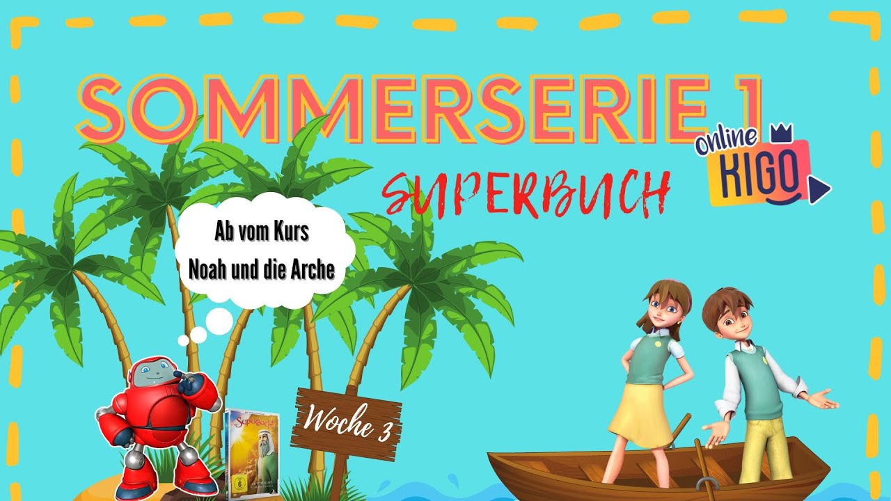 Online KiGo I Sommerserie - Superbuch I Ab vom Kurs - Noah und die Arche Teil 3 I 14.08.2022