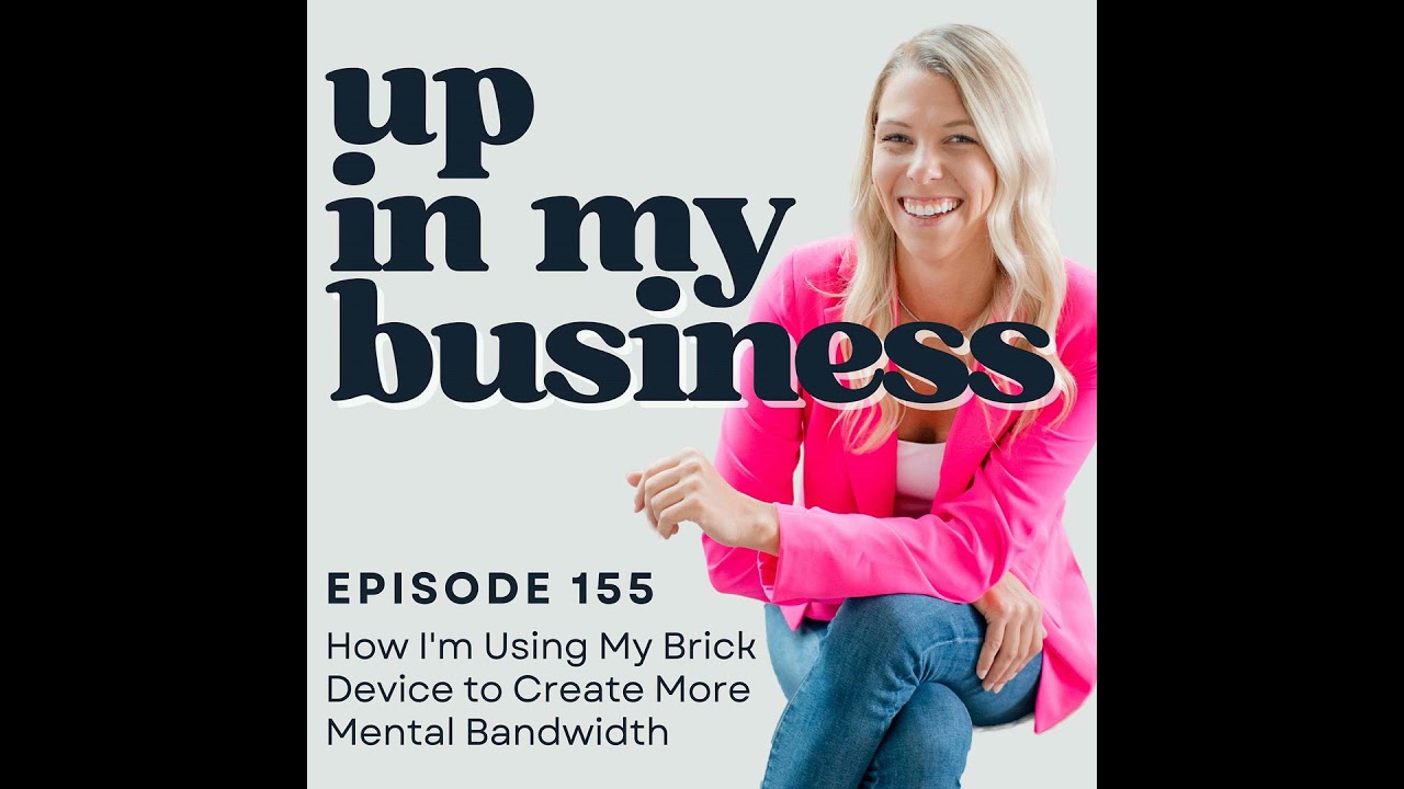 Episode 155: How I'm Using My Brick Device to Create More Mental Bandwidth