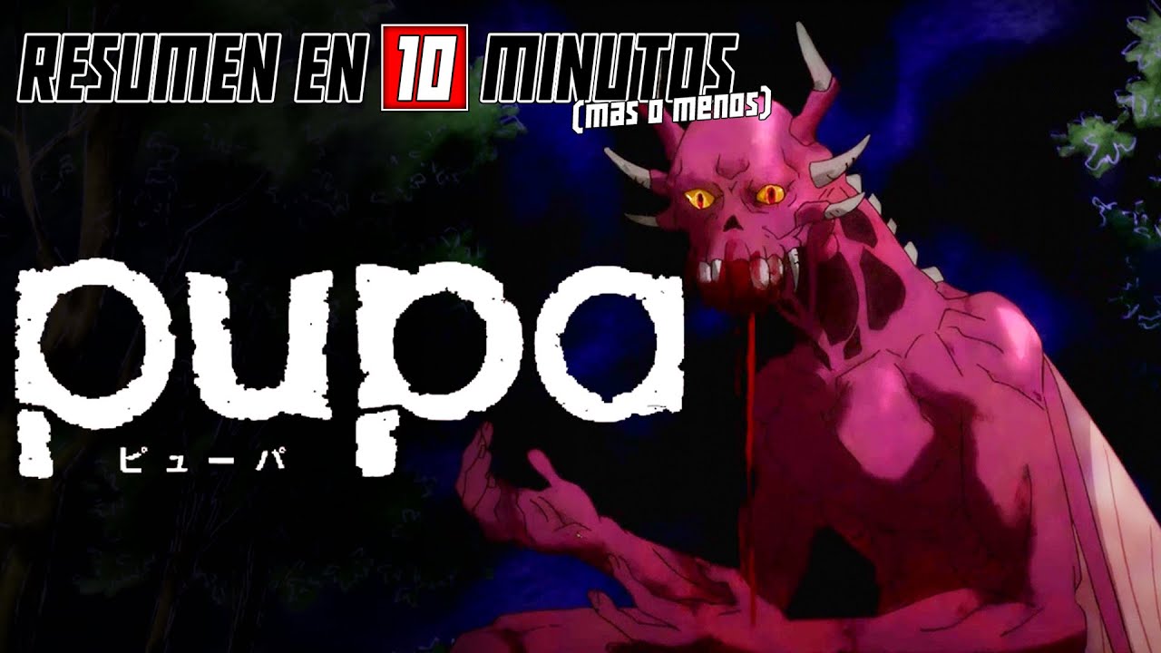 🎃 Pupa | Resumen en 10 Minutos (m&aacute;s o menos)