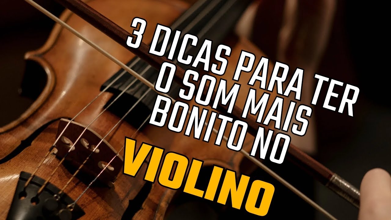 3 Dicas para ter o som mais bonito no violino