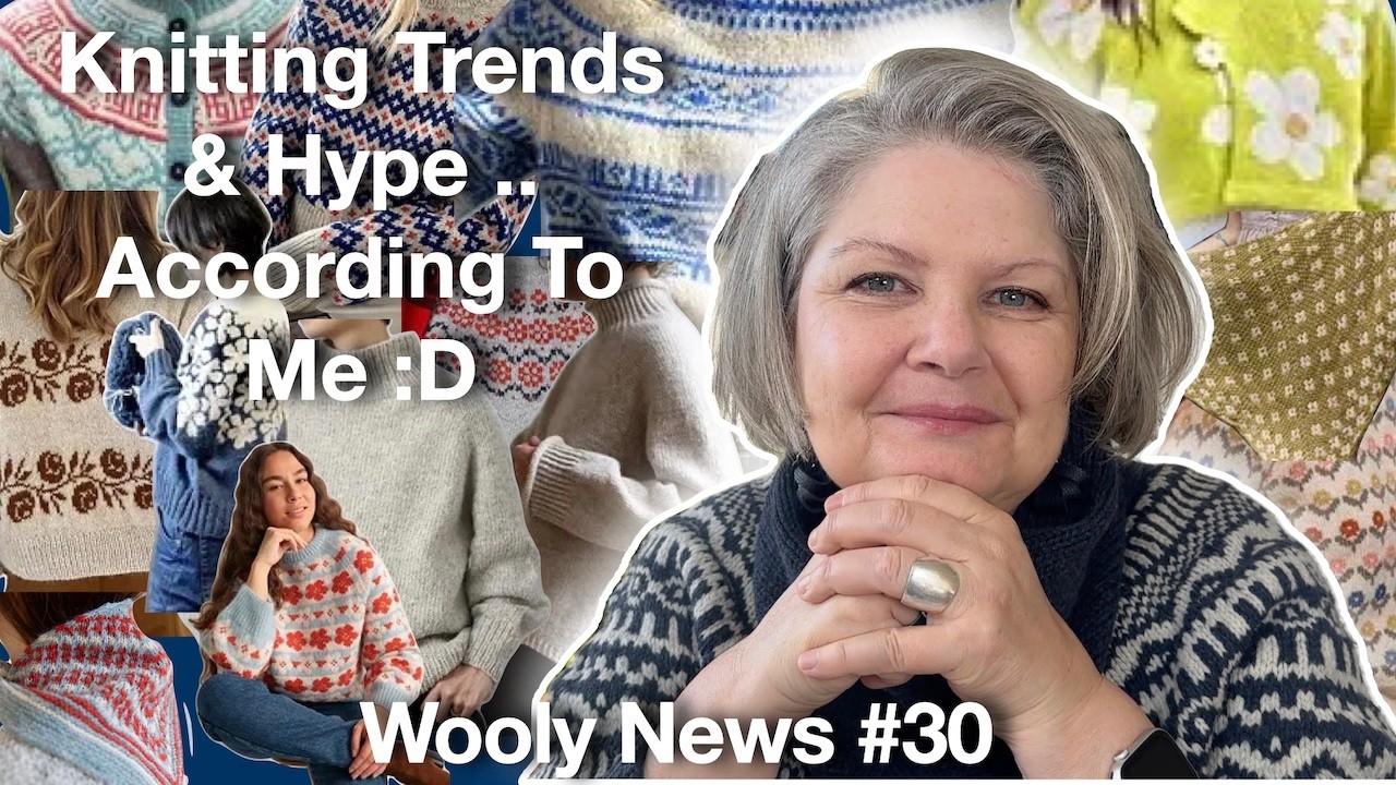 Мой взгляд на тренды в вязании | Wooly News #30