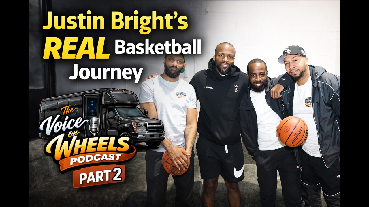 EP.4 Justin Bright&rsquo;s REAL Basketball Journey | Voice on Wheels PART 2