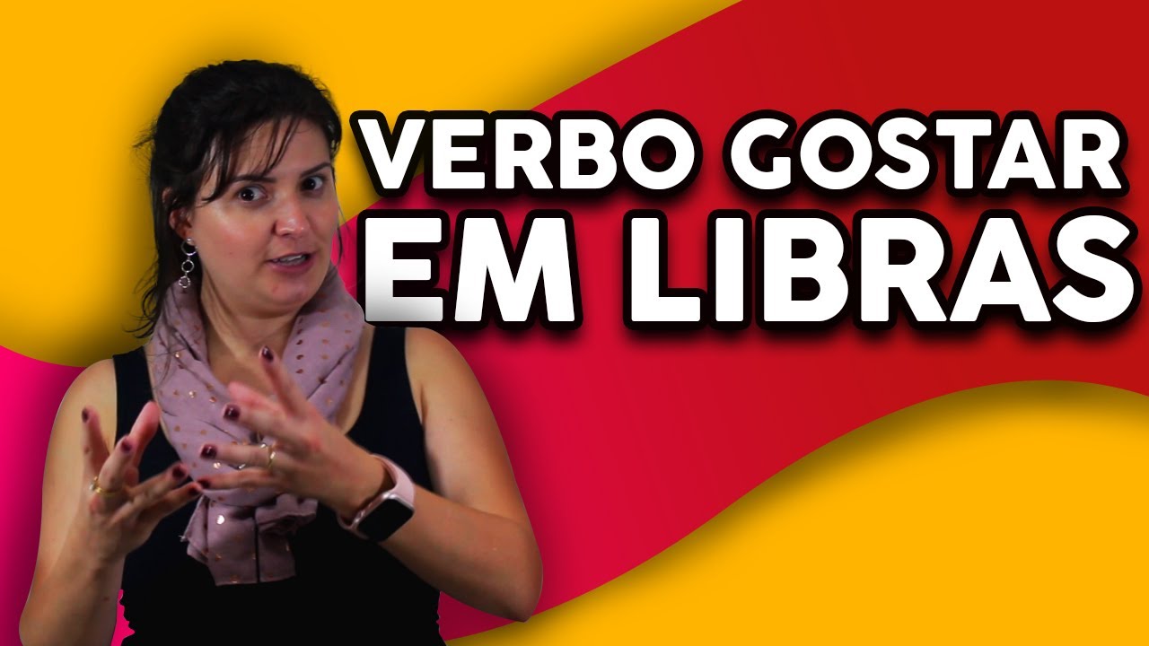 Verbo Gostar em Libras - Gostar, Amar e Adorar