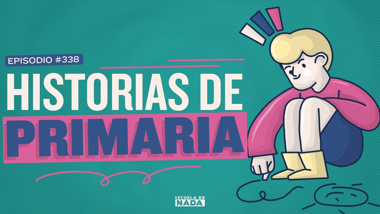 Historias de primaria - EP #338