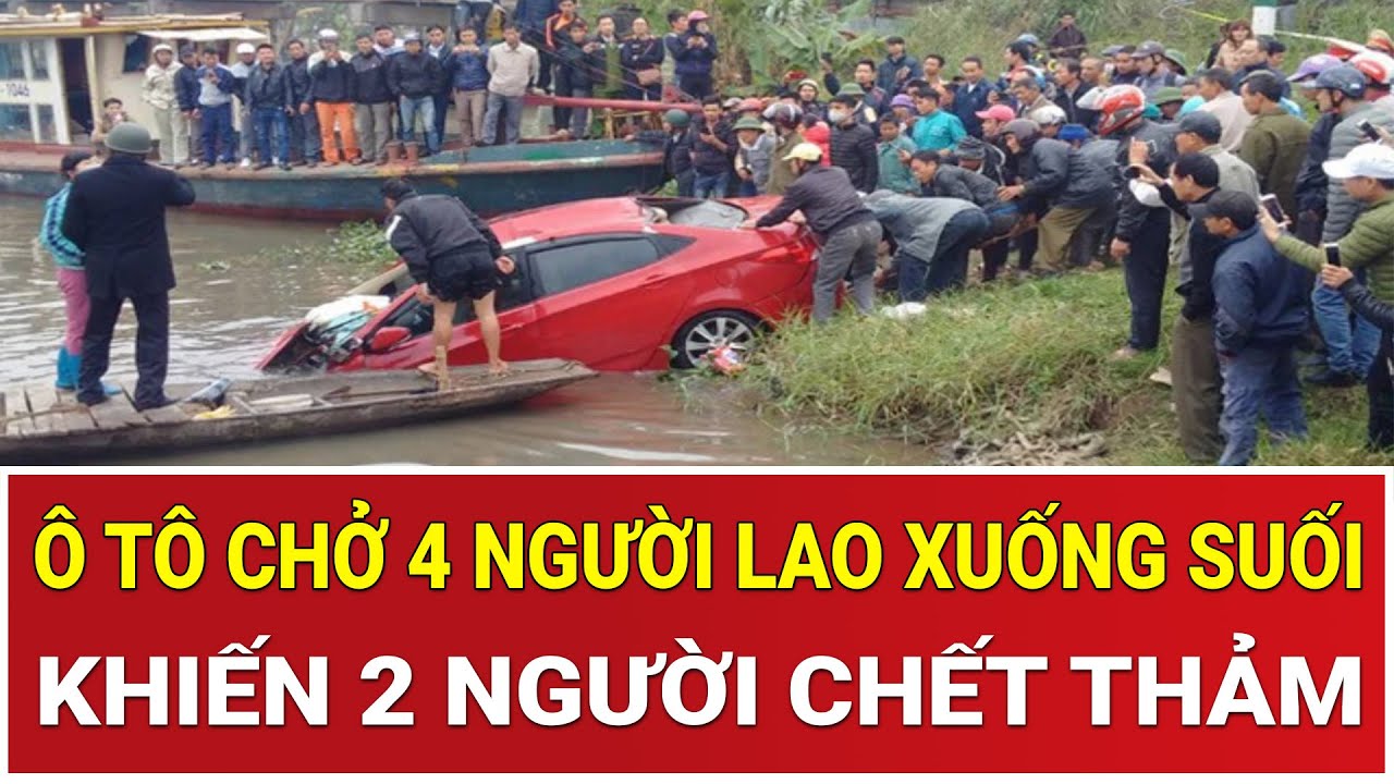 Kinh hãi cú bẻ lái kinh hoàng: Ô tô chở 4 người bất ngờ lao xuống suối khiến 2 người chết thảm