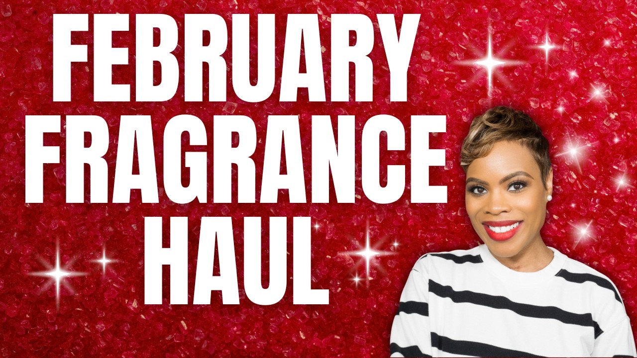 February Fragrance Haul