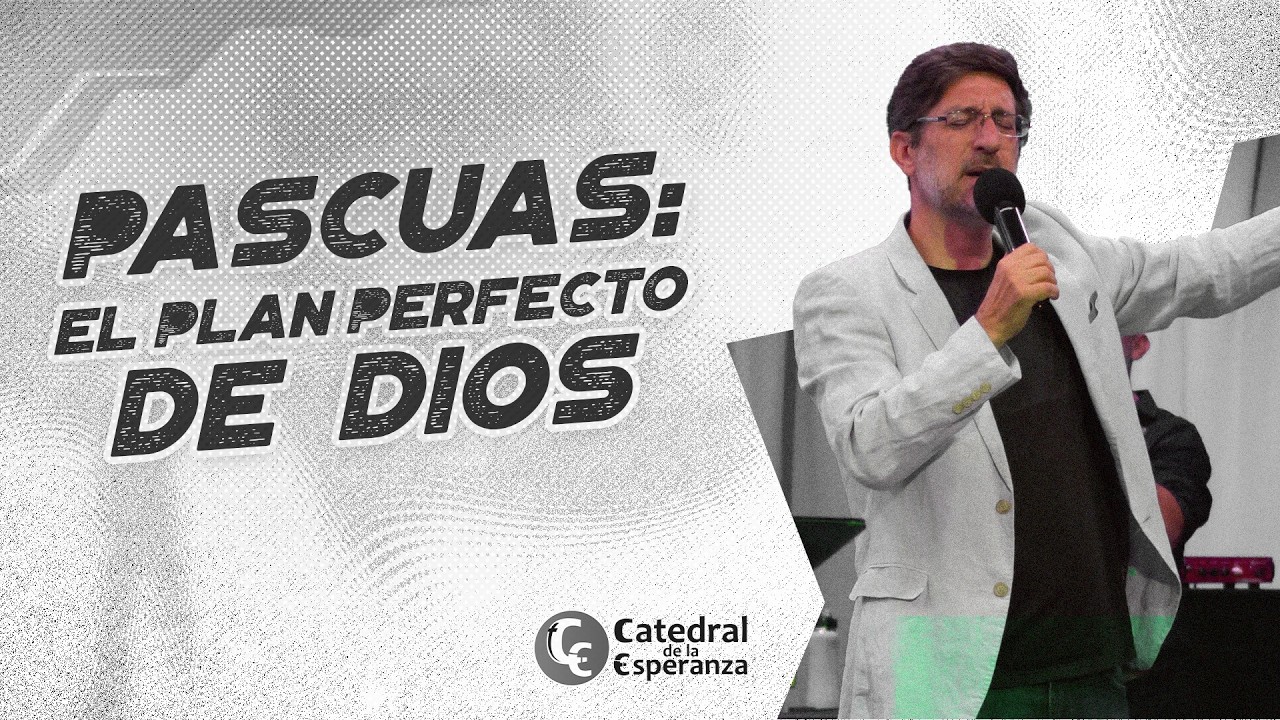Pascuas: El Plan Perfecto de Dios - Predicaci&oacute;n en Vivo 5-4