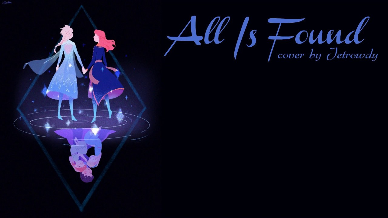 All Is Found (Frozen 2)【Male cover by Jetrowdy】