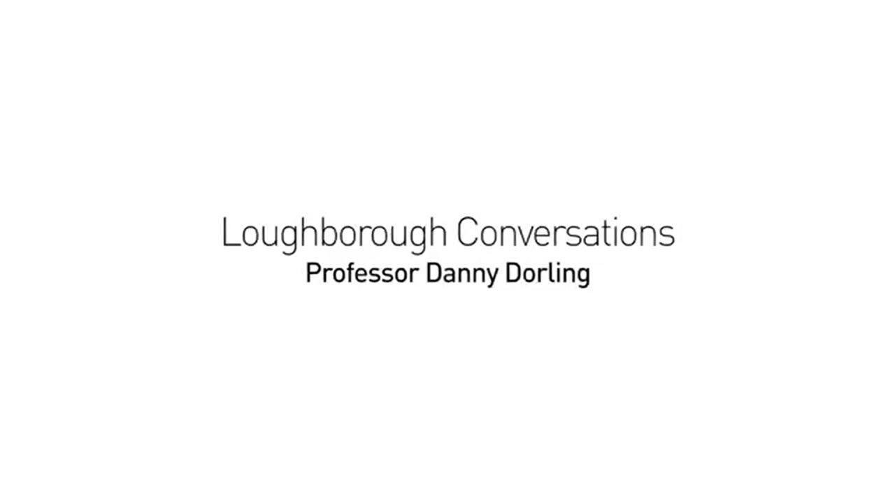 Professor Danny Dorling and Professor Darren Smith - Loughborough Conversations