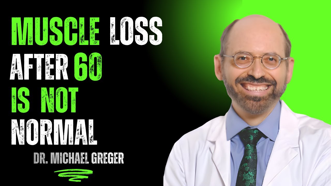 MUSCLE LOSS After 60: Foods That Reverse It | DR. MICHAEL GREGER
