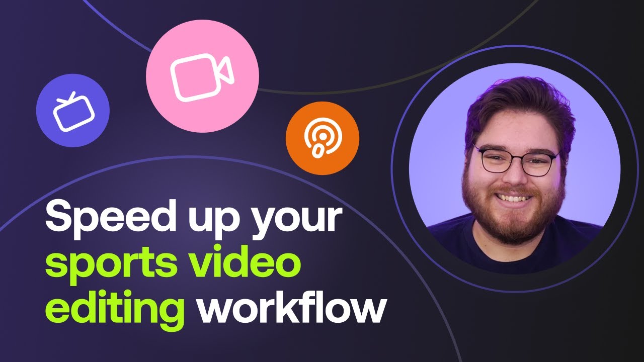 Speed Up Your Sports Video Editing Workflow