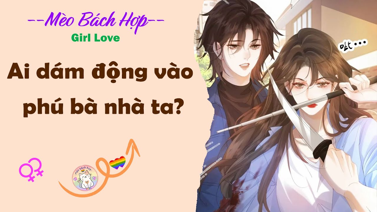 Bách Hợp | AI DÁM ĐỘNG VÀO PHÚ BÀ NHÀ TA?