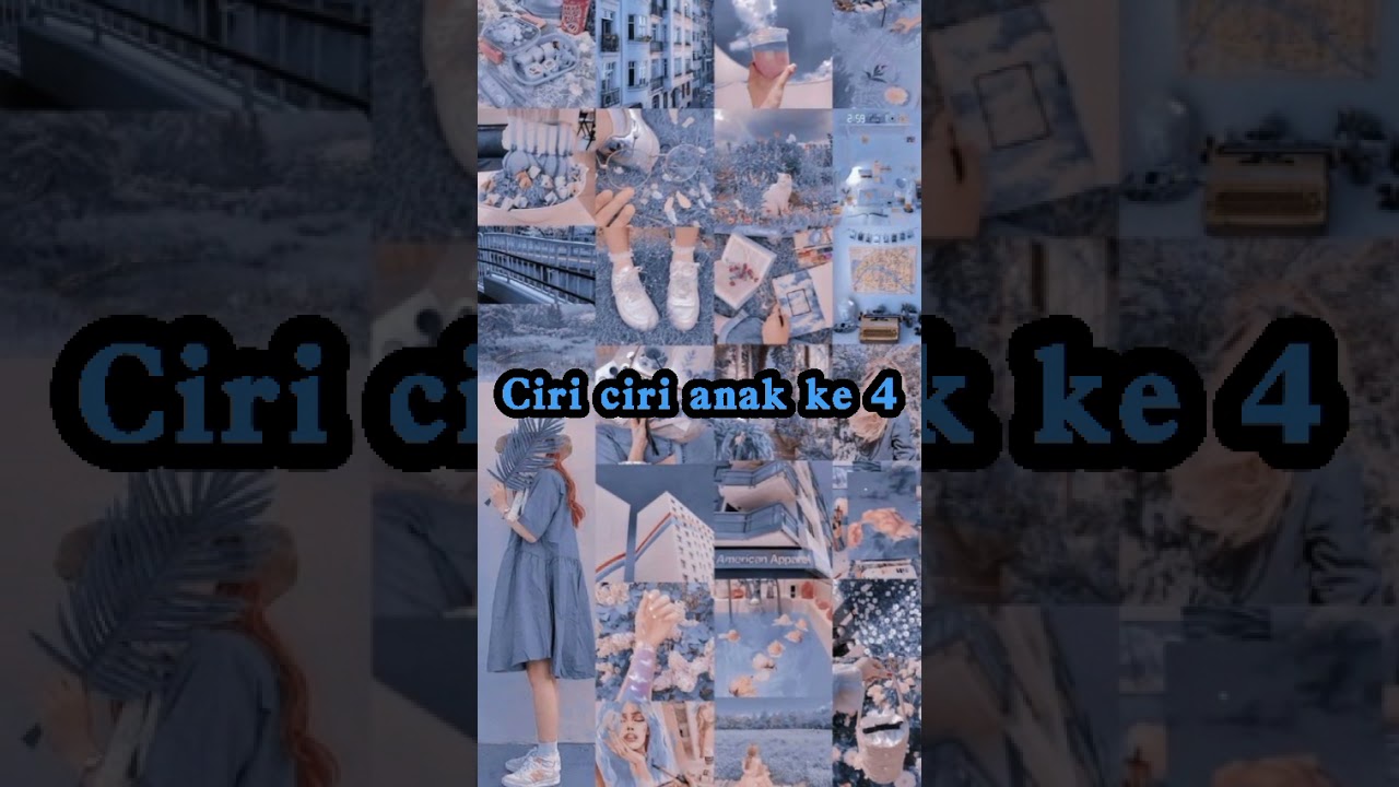 CIRI CIRI ANAK KE 4
