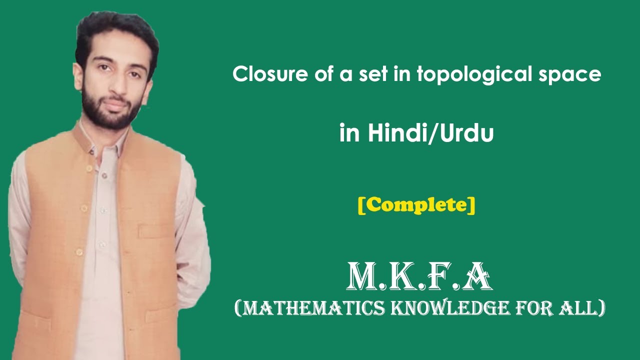 Closure of a set in topological space in Urdu/Hindi (M.K.F.A)