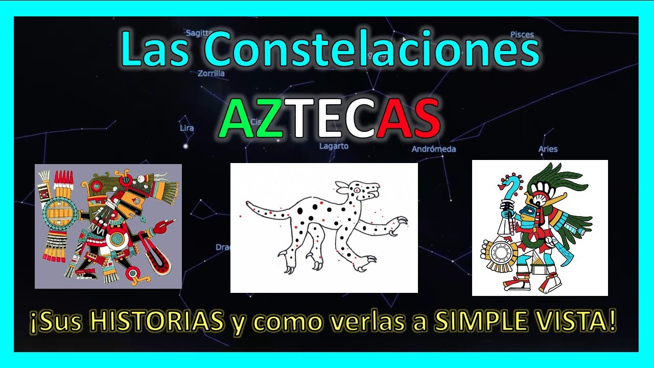 Las Constelaciones AZTECAS (Historias de mitología azteca y como verlas a SIMPLE VISTA)