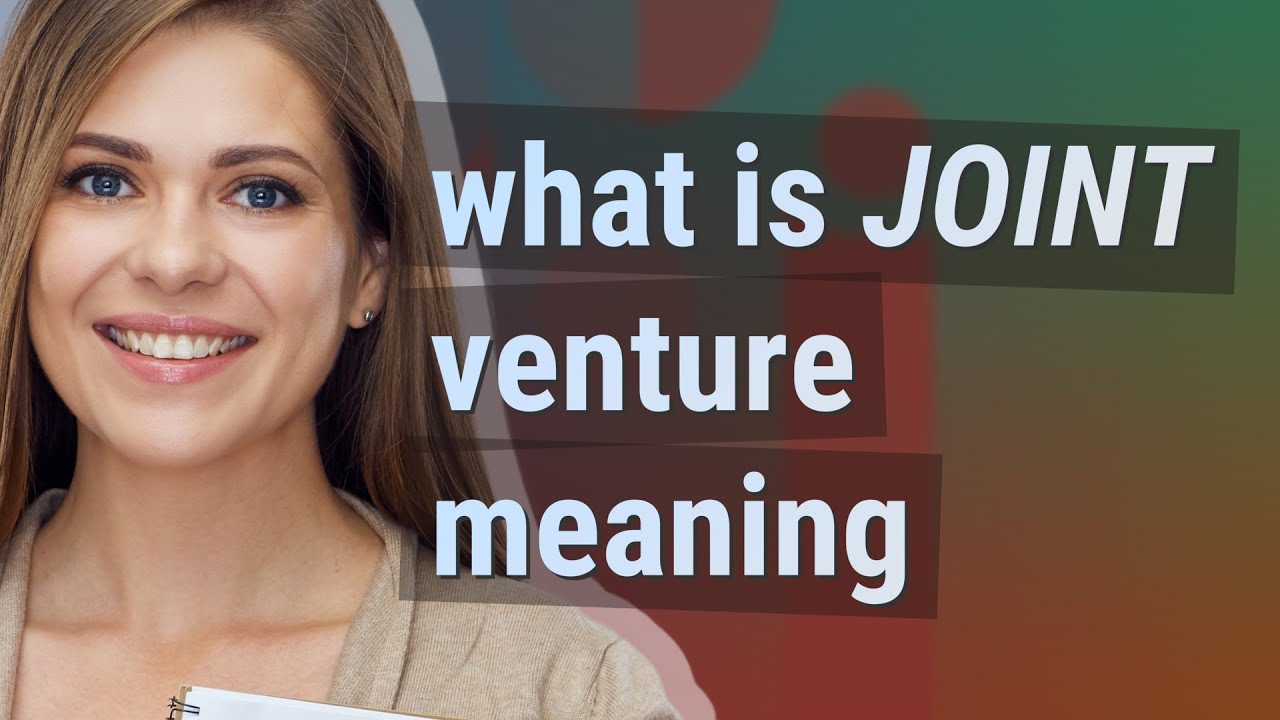 Joint venture | meaning of Joint venture
