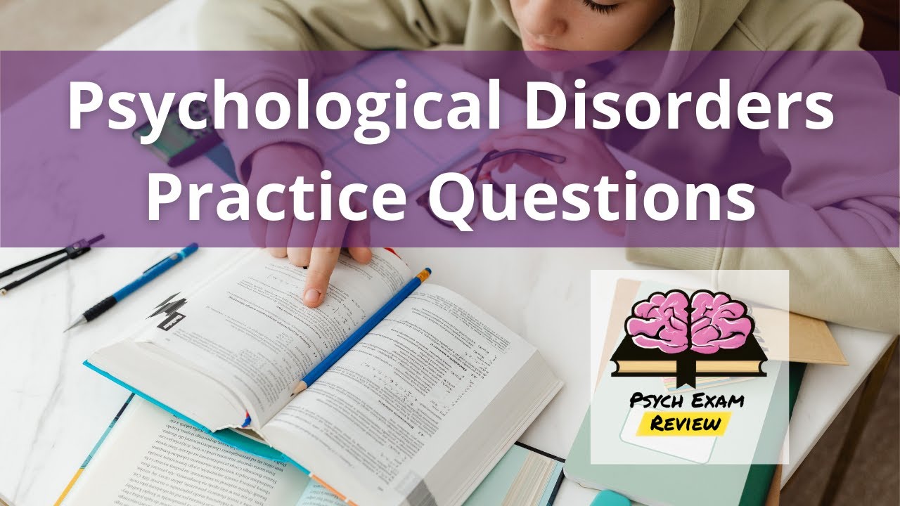 Psychology Practice Questions - Psychological Disorders