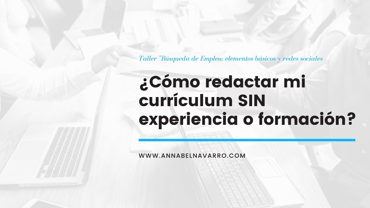 Cómo elaborar un currículum SIN Experiencia o Formación