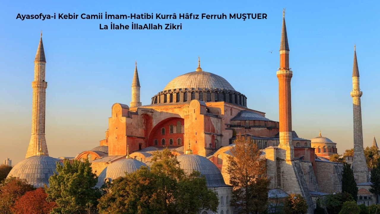 Ayasofya-i Kebir Camii İmam-Hatibi Kurrâ Hâfız Ferruh MUŞTUER Hoca'dan La İlahe İllallah Zikrullahı 