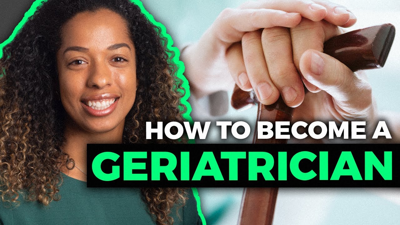 How to Become a Geriatrician