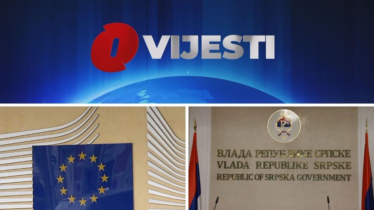 O Vijesti: Naredne sedmice odlučujuće za evropski put BiH / Novi sastav Vlade Republike Srpske