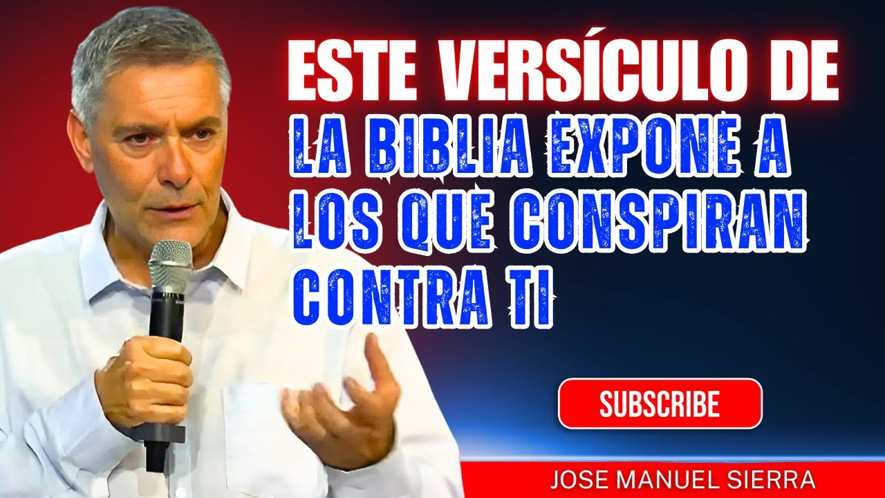 José Manuel Sierra PREDICAS | Este versículo de la Biblia EXPONE a los que conspiran contra ti