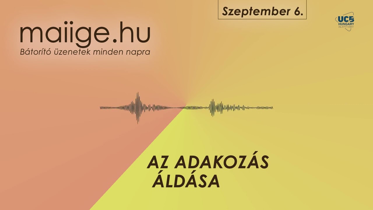 Mai IGE - Az adakoz&aacute;s &aacute;ld&aacute;sa - 2022.09.06