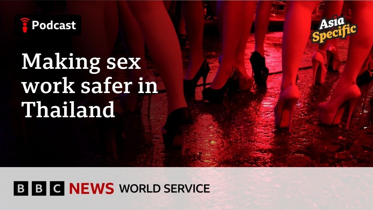 Should Thailand legalise sex work? - Asia Specific podcast, BBC World Service