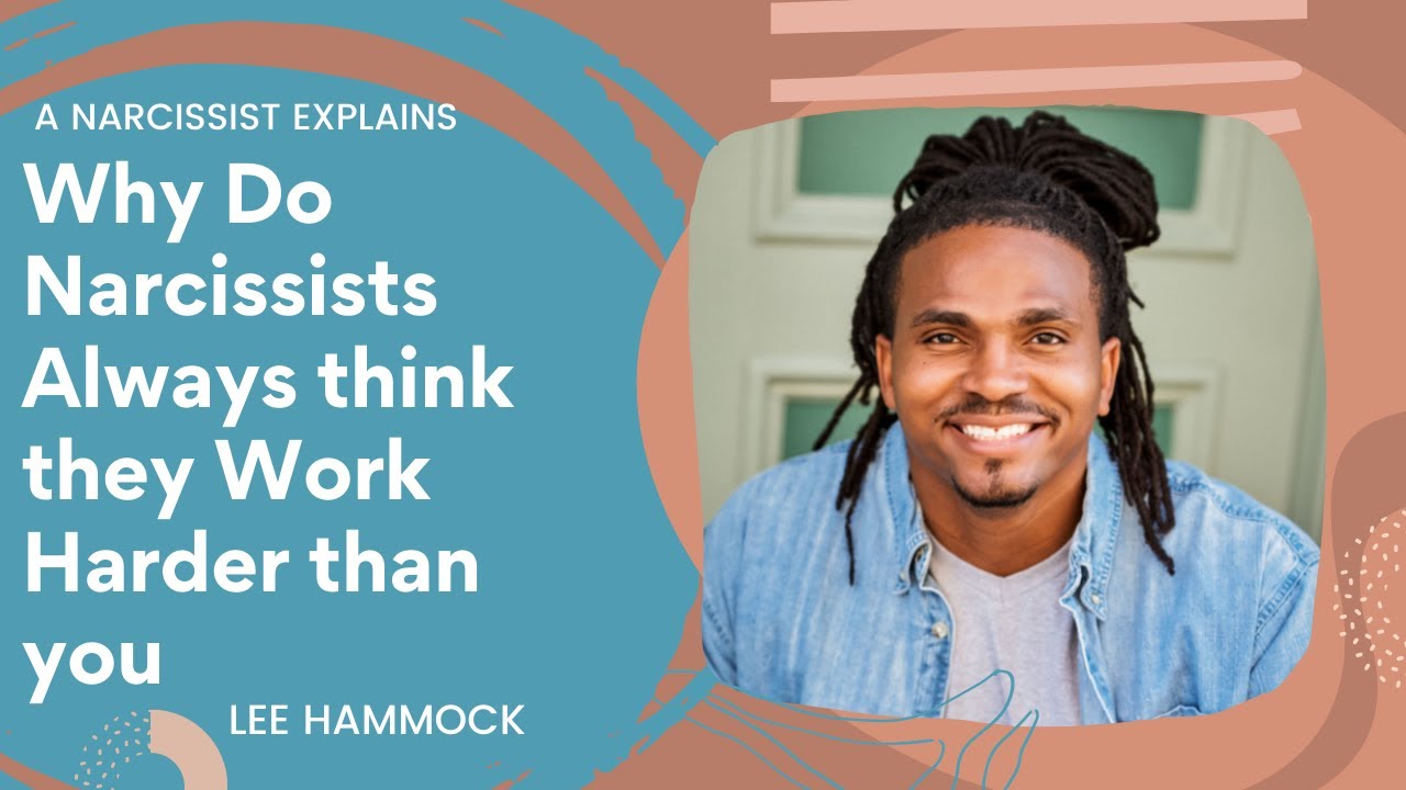 Narcissist will always try to be better than you in some way. Why narcissists think they work harder