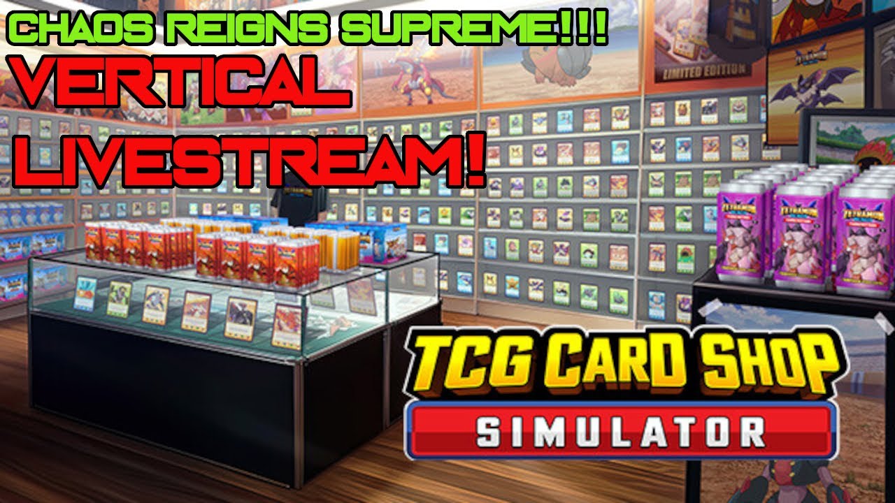 TCG Card Shop Simulator | VERTICAL LIVESTREAM | Chaos Reigns Supreme In This Store!!!