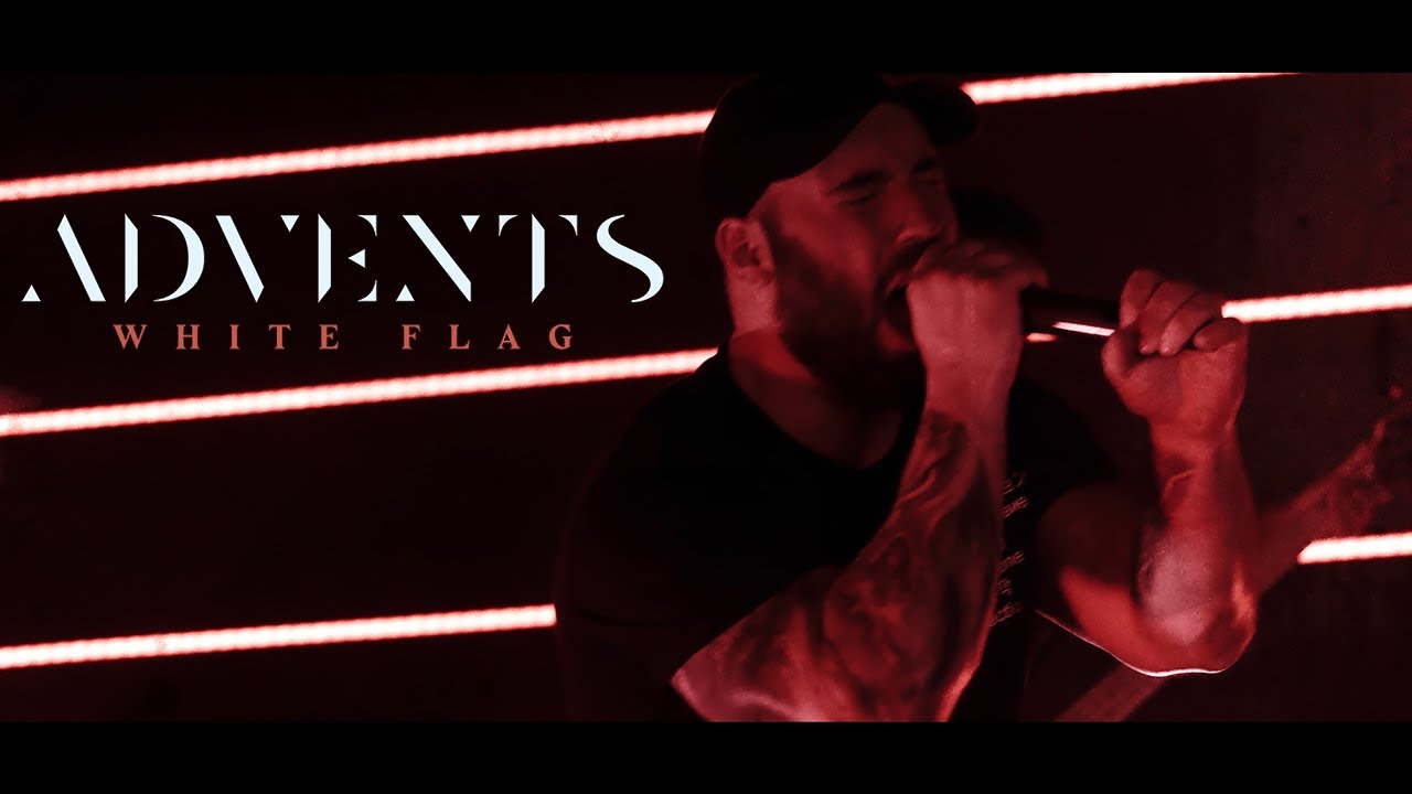 Advents - White Flag (OFFICIAL MUSIC VIDEO)