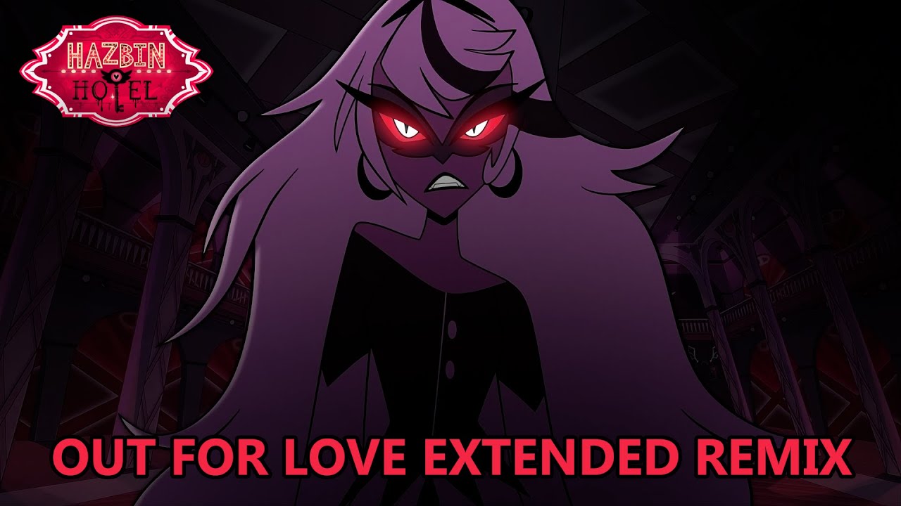 Out For Love | Hazbin Hotel | Extended Remix